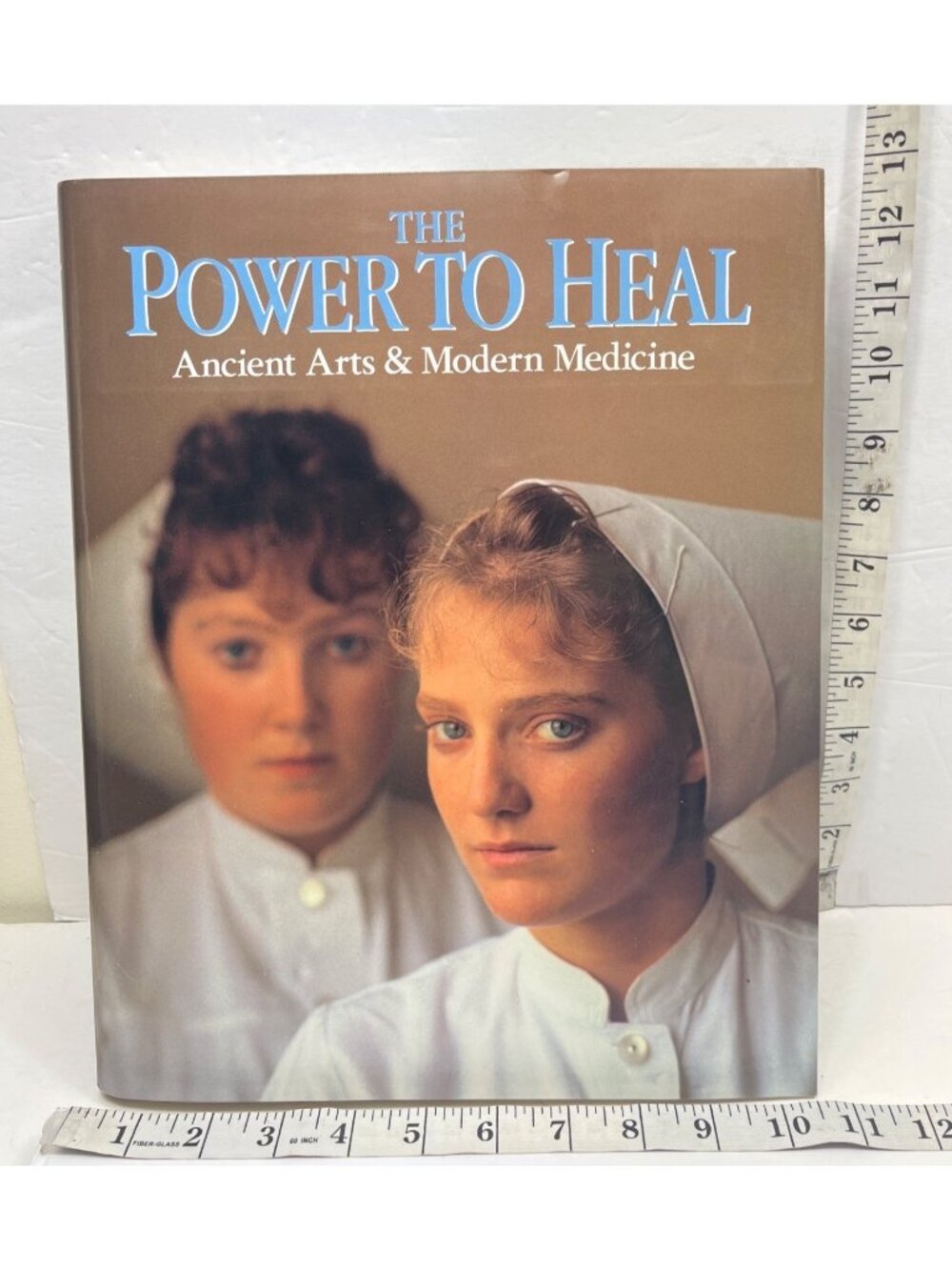The Power To Heal: Ancient Arts & Modern Medicine Hardcover Book 1st Edition 199